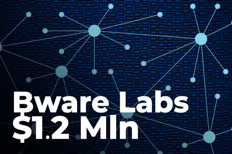 融资新闻 |Bware Labs完结120万美元战略性私募融资，Ascensive Assets领投